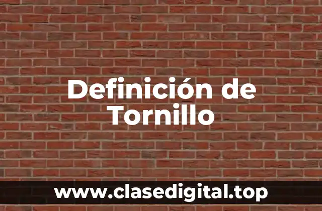 Definición de Tornillo