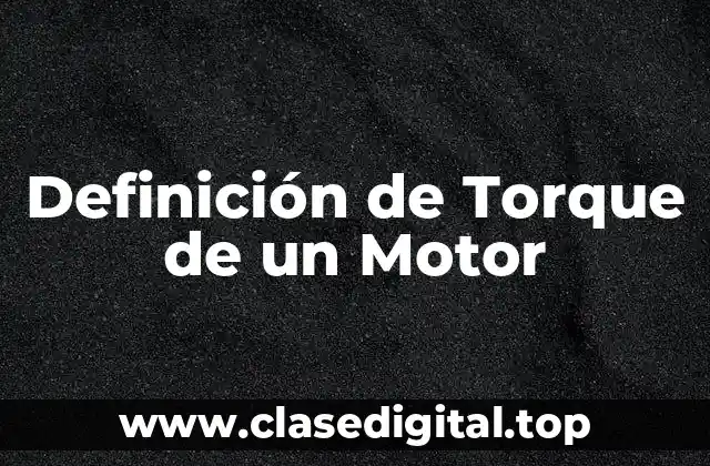Definición de Torque de un Motor