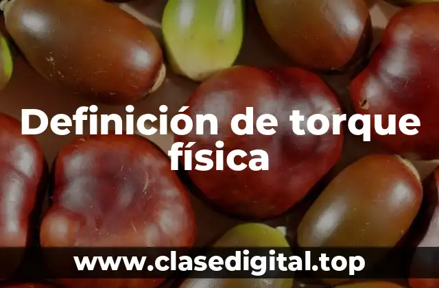 Definición de torque física