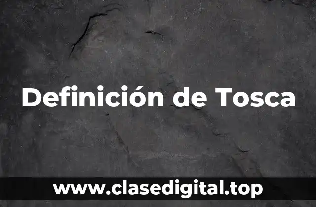 Definición de Tosca