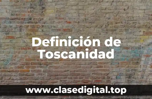 Definición de Toscanidad