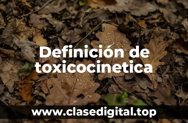 Definición de toxicocinetica