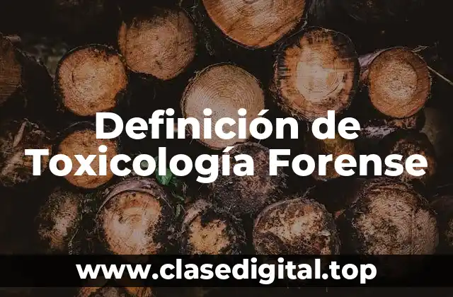 Definición de Toxicología Forense