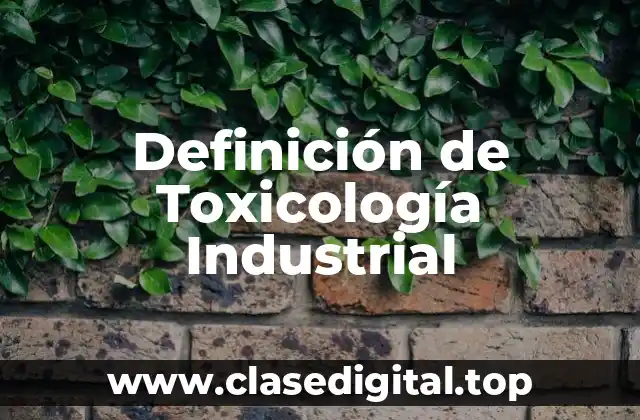 Definición de Toxicología Industrial