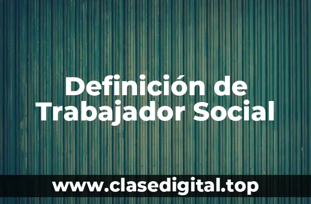 Ejemplos de trabajadores sociales