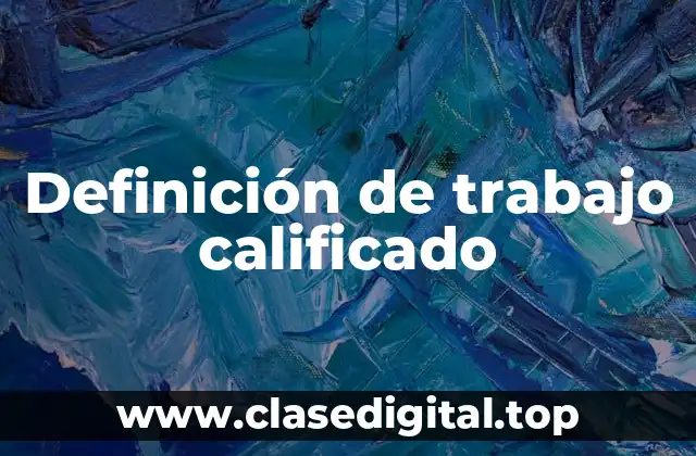 Definición de trabajo calificado