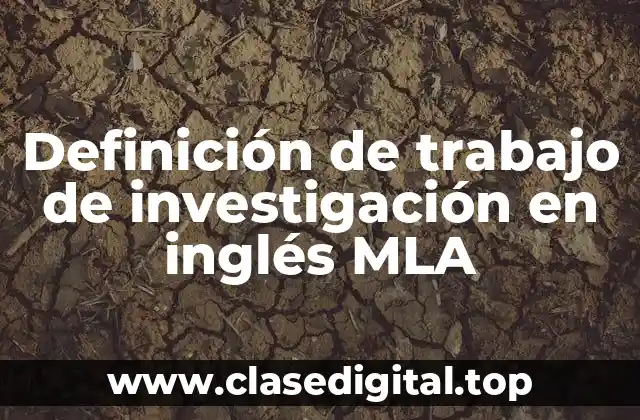 Definición de trabajo de investigación en inglés MLA