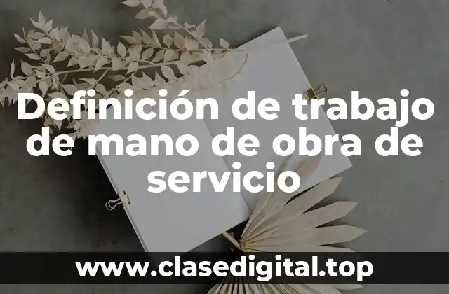 Definición de trabajo de mano de obra de servicio