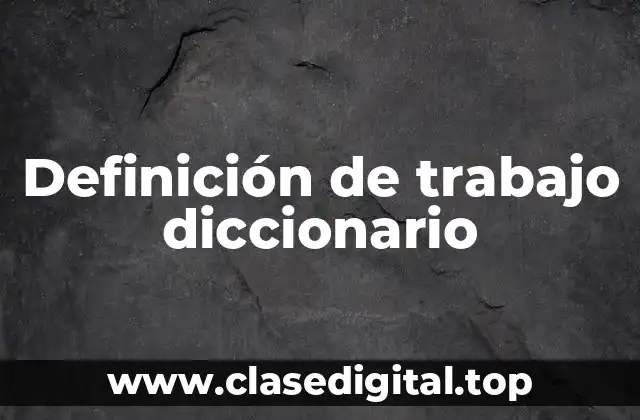 Definición técnica de trabajo diccionario