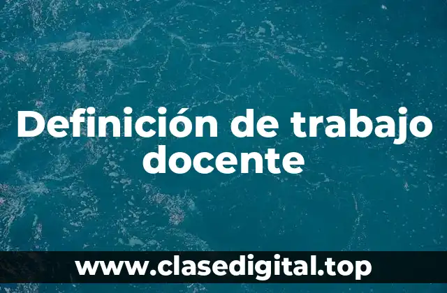 Definición de trabajo docente
