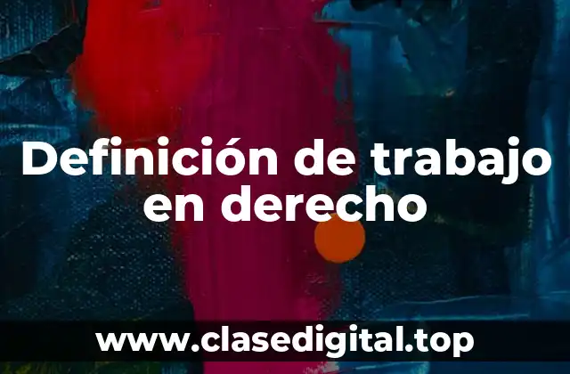 Definición de trabajo en derecho