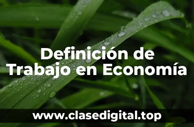 Definición de Trabajo en Economía