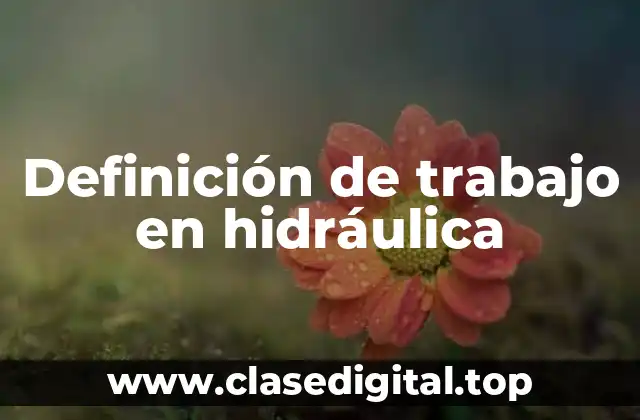 Definición de trabajo en hidráulica
