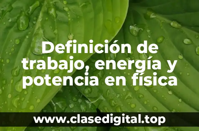 Ejemplos de trabajo, energía y potencia en fisica