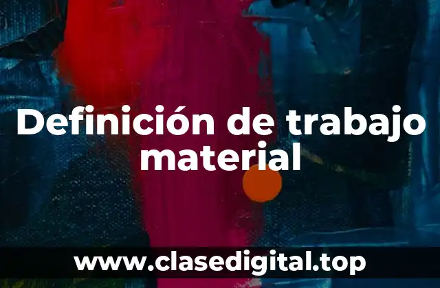 Definición de trabajo material