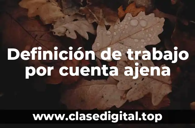 Definición de trabajo por cuenta ajena