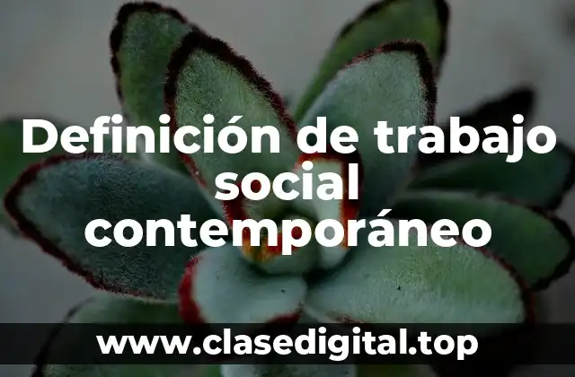 Definición de trabajo social contemporáneo
