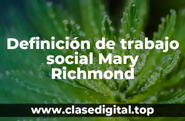 Definición de trabajo social Mary Richmond