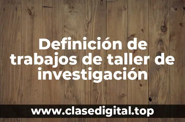 Ejemplos de trabajos de taller de investigación