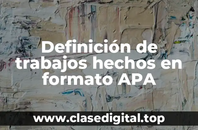 Definición de trabajos hechos en formato APA