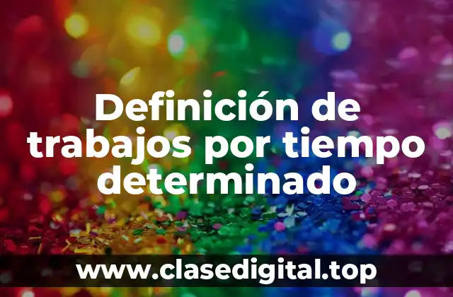 Definición de trabajos por tiempo determinado