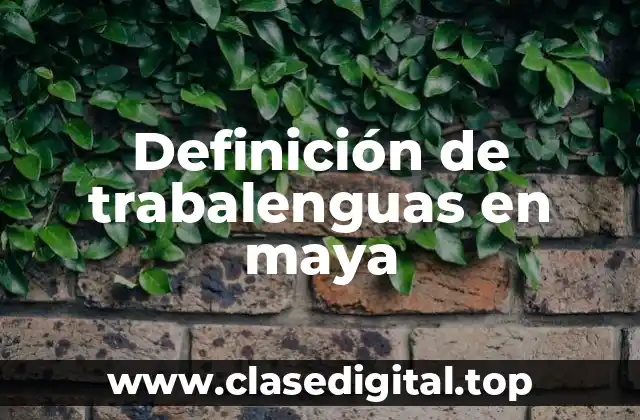 Definición de trabalenguas en maya