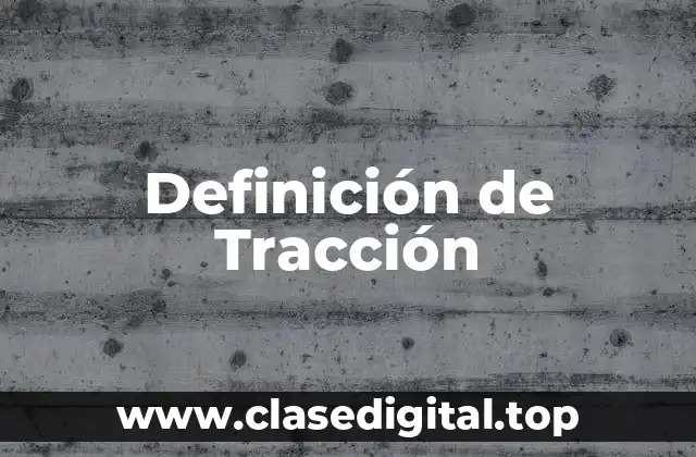Definición técnica de Tracción