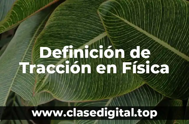 Definición de Tracción en Física