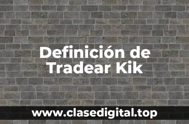 Definición de Tradear Kik