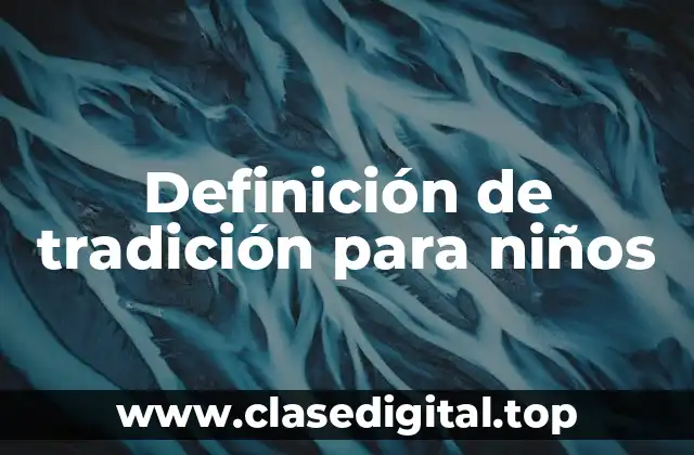 Definición de tradición para niños
