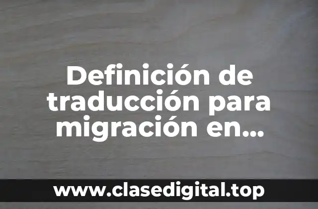 Definición de traducción para migración en Estados Unidos