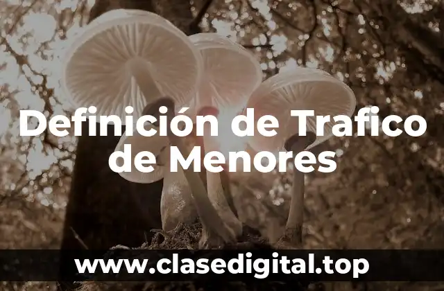 Definición de Trafico de Menores