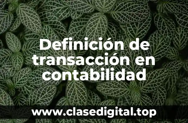 Definición de transacción en contabilidad