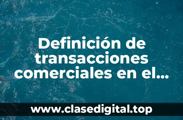Definición de transacciones comerciales en el libro diario