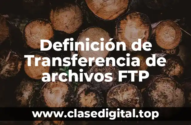 Definición de Transferencia de archivos FTP