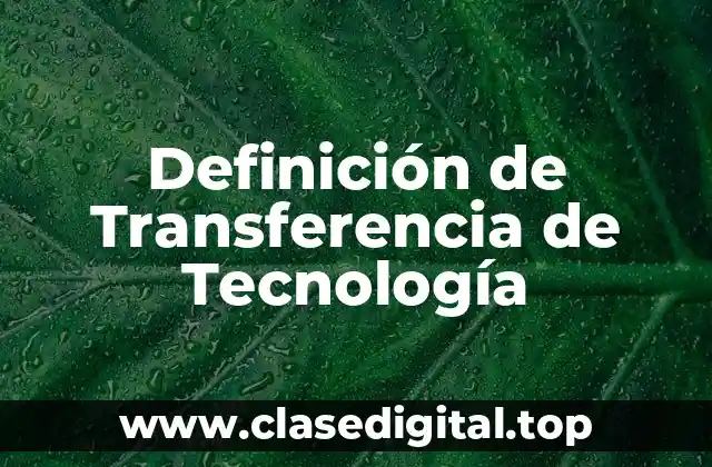 Definición de Transferencia de Tecnología