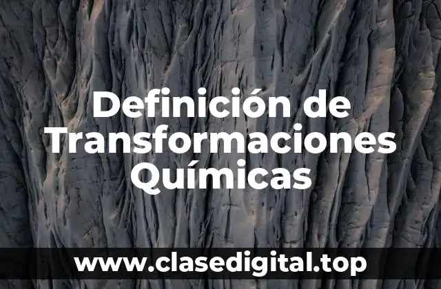 Definición técnica de Transformación Química