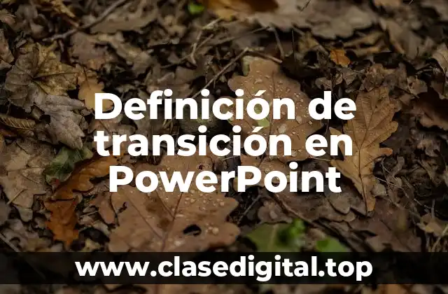 Definición de transición en PowerPoint