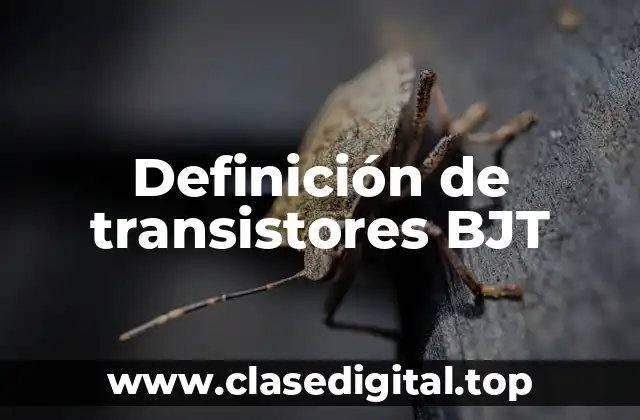 Definición de transistores BJT