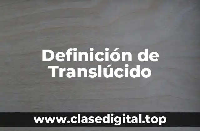 Definición de Translúcido