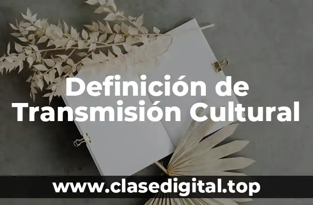Definición de Transmisión Cultural