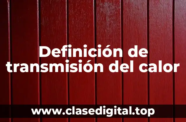 Definición de transmisión del calor