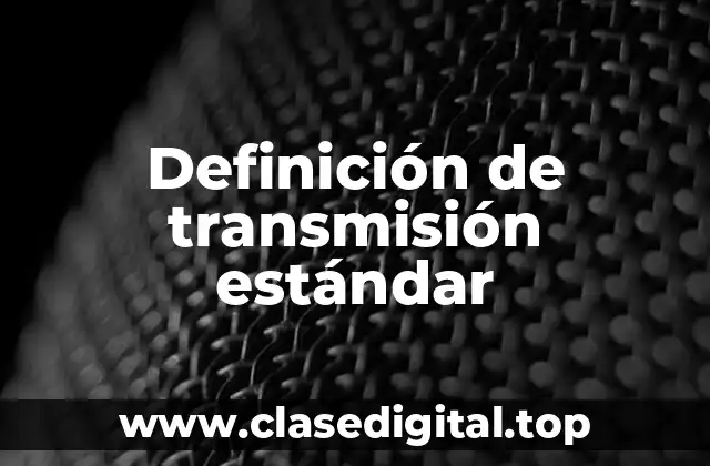 Definición de transmisión estándar
