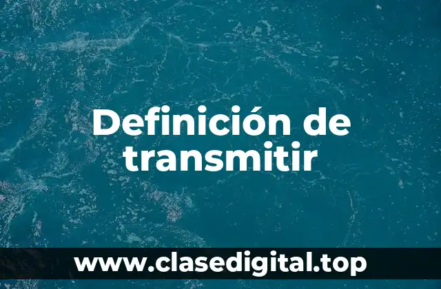 Definición de transmitir