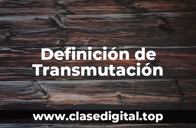 Definición de Transmutación