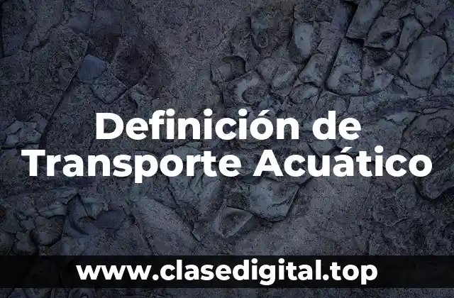 Definición técnica de Transporte Acuático