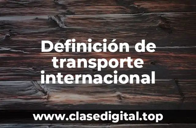 Definición de transporte internacional