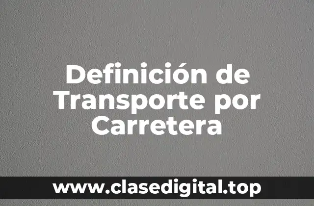 Definición de Transporte por Carretera