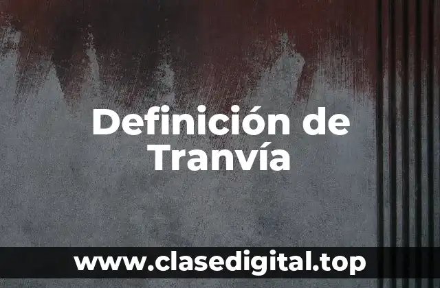 Definición de Tranvía