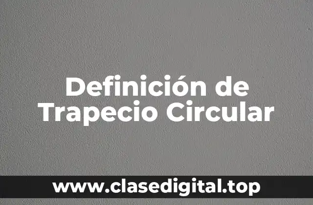 Definición de Trapecio Circular